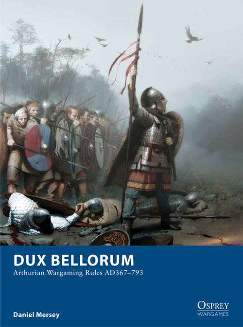 Book cover of Dux Bellorum # Arthurian Wargaming Rules AD367-793