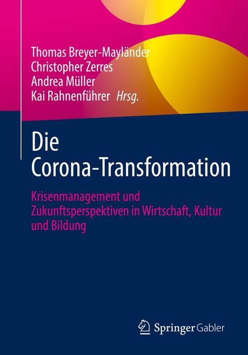 Book cover of Die Corona-Transformation: Krisenmanagement und Zukunftsperspektiven in Wirtschaft, Kultur und Bildung (1. Aufl. 2022)