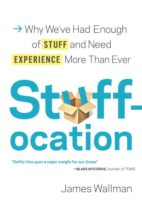 Book cover of Stuffocation: Why We've Had Enough of Stuff and Need Experience More Than Ever