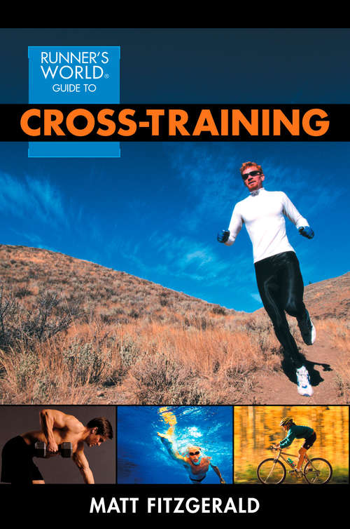 Book cover of Runner's World Guide to Cross-Training: How To Cross-train To Improve Running Times And Prevent Injuries (Runner's World)
