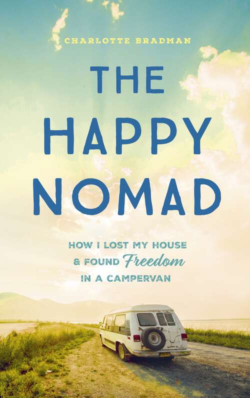 Book cover of The Happy Nomad: Live with less and find what really matters