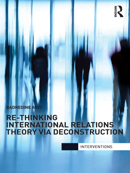 Book cover of Re-Thinking International Relations Theory via Deconstruction (Interventions)