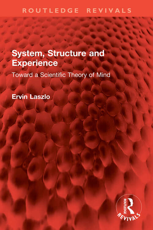 Book cover of System, Structure and Experience: Toward a Scientific Theory of Mind (Routledge Revivals)