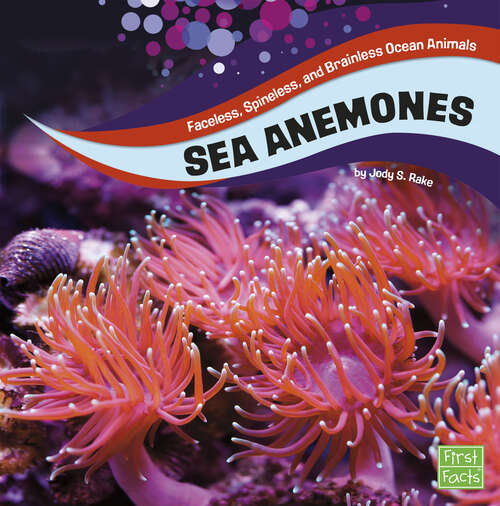 Book cover of Sea Anemones (Faceless, Spineless, And Brainless Ocean Animals Ser.)