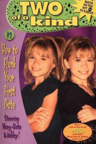 Book cover of How to Flunk Your First Date (Mary-Kate and Ashley, Two of a Kind #2)