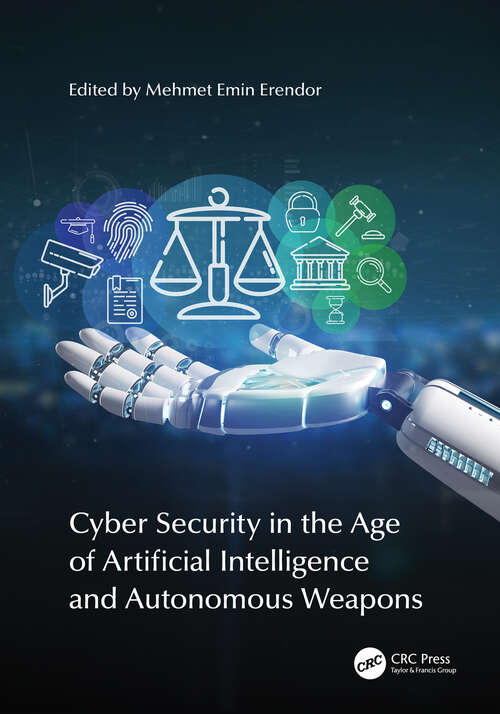 Book cover of Cyber Security in the Age of Artificial Intelligence and Autonomous Weapons