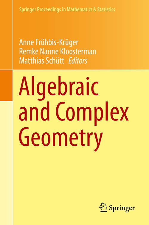 Book cover of Algebraic and Complex Geometry: In Honour of Klaus Hulek's 60th Birthday (Springer Proceedings in Mathematics & Statistics #71)