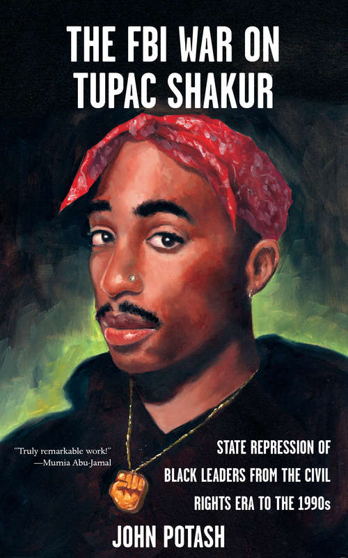 Book cover of FBI War on Tupac Shakur, The: The State Repression of Black Leaders from the Civil Rights Era to the 1990s