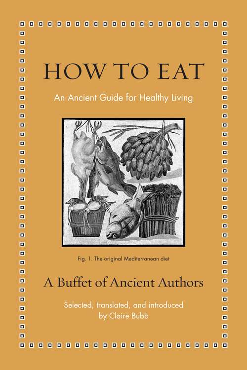 Book cover of How to Eat: An Ancient Guide for Healthy Living (Ancient Wisdom for Modern Readers)