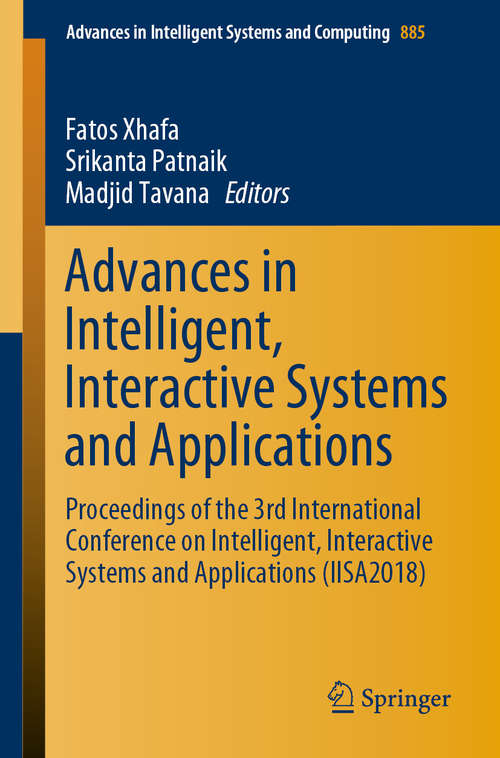 Book cover of Advances in Intelligent, Interactive Systems and Applications: Proceedings Of The 3rd International Conference On Intelligent, Interactive Systems And Applications (iisa2018) (1st ed. 2019) (Advances in Intelligent Systems and Computing #885)