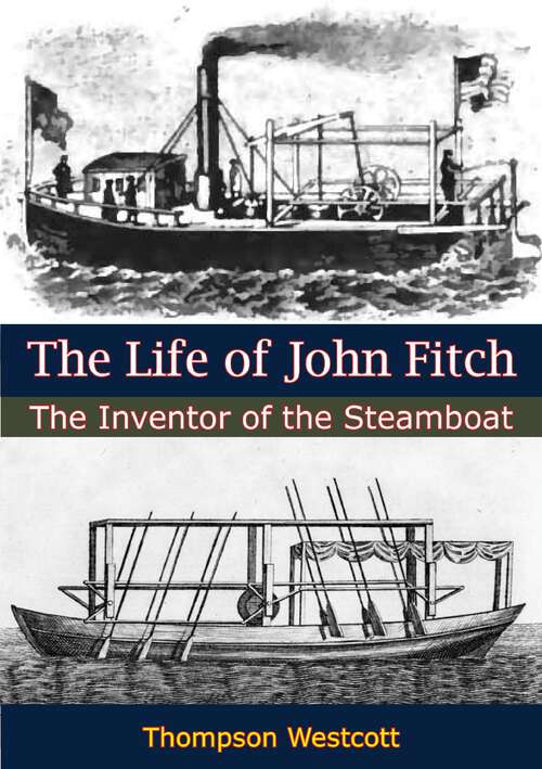 Book cover of The Life of John Fitch: The Inventor of the Steamboat