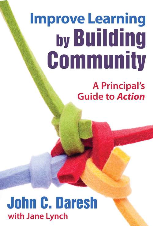 Book cover of Improve Learning by Building Community: A Principal?s Guide to Action