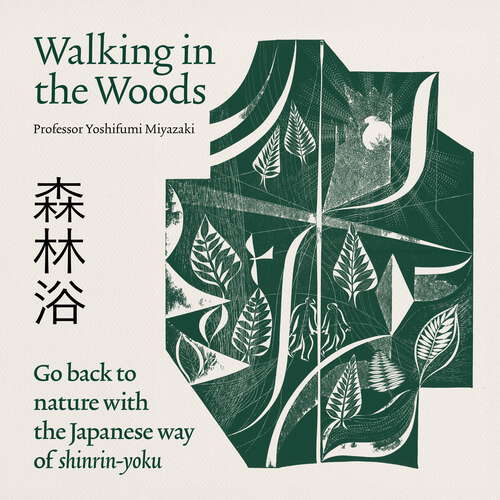 Book cover of Shinrin-yoku: Go back to nature with the Japanese way of shinrin-yoku