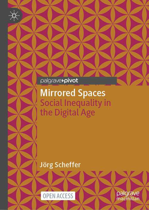 Book cover of Mirrored Spaces: Social Inequality in the Digital Age (1st ed. 2024) (Geographies of Media)