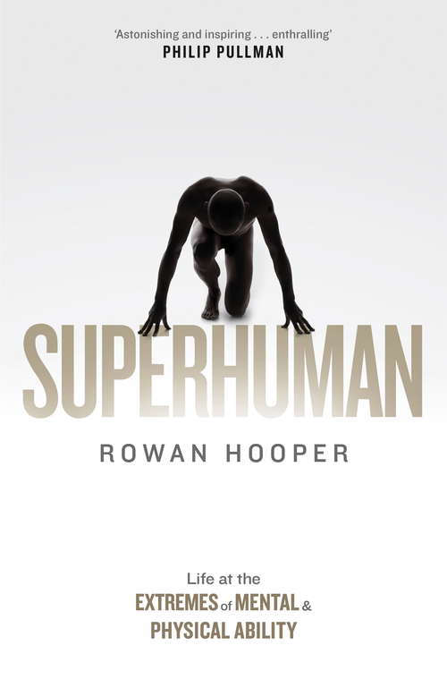 Book cover of Superhuman: Life at the Extremes of Mental and Physical Ability