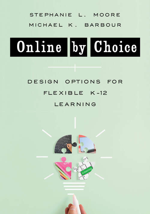 Book cover of Online by Choice: Design Options for Flexible K-12 Learning