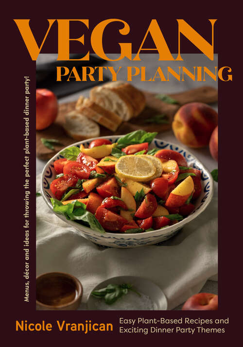 Book cover of Vegan Party Planning: Easy Plant-Based Recipes and Exciting Dinner Party Themes