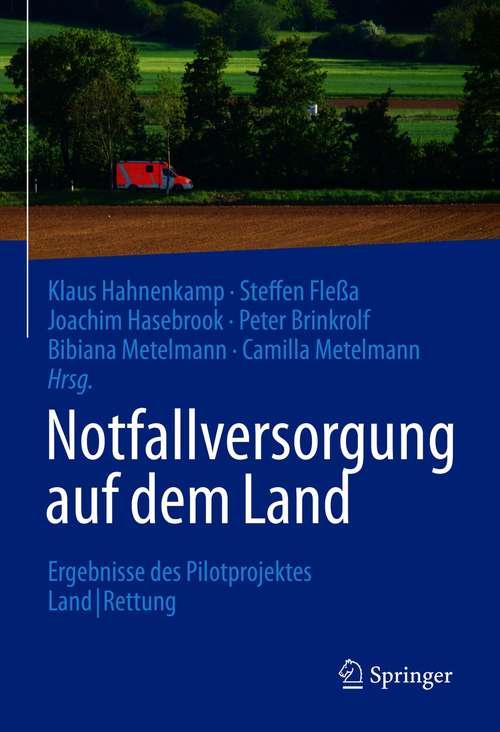 Book cover of Notfallversorgung auf dem Land: Ergebnisse des Pilotprojektes Land|Rettung (1. Aufl. 2020)