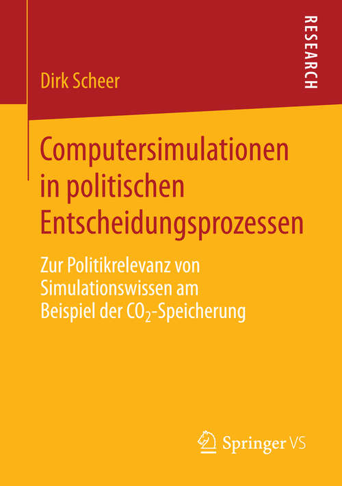 Book cover of Computersimulationen in politischen Entscheidungsprozessen: Zur Politikrelevanz von Simulationswissen am Beispiel der CO2-Speicherung