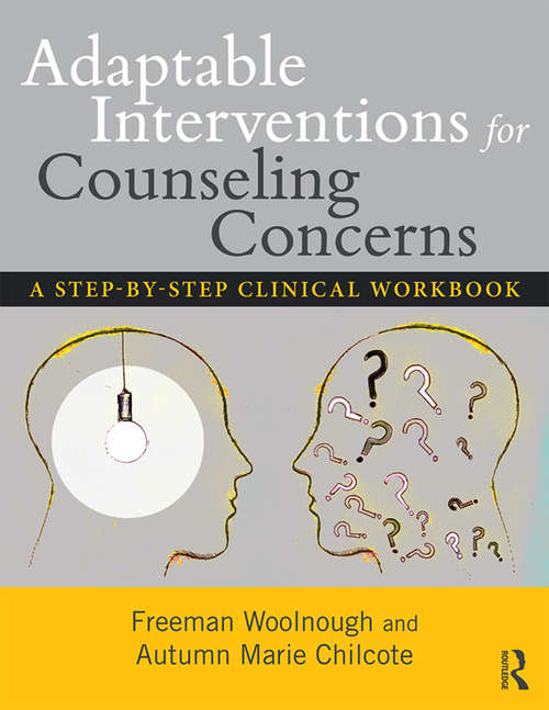 Book cover of Adaptable Interventions for Counseling Concerns: A Step-by-Step Clinical Workbook