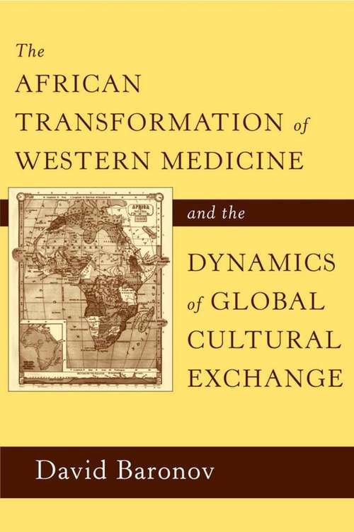 Book cover of The African Transformation of Western Medicine and the Dynamics of Global Cultural Exchange