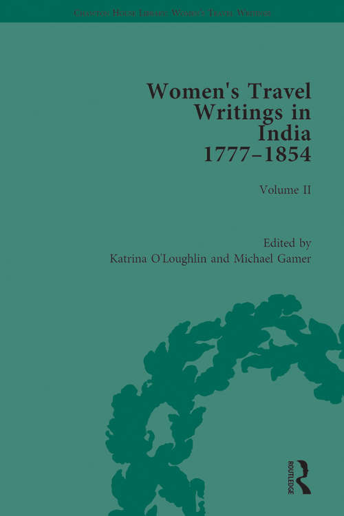 Book cover of Women's Travel Writings in India 1777–1854: Volume II: Harriet Newell, Memoirs of Mrs Harriet Newell, Wife of the Reverend Samuel Newell, American Missionary to India (1815); and Eliza Fay, Letters from India (1817) (Chawton House Library: Women’s Travel Writings)