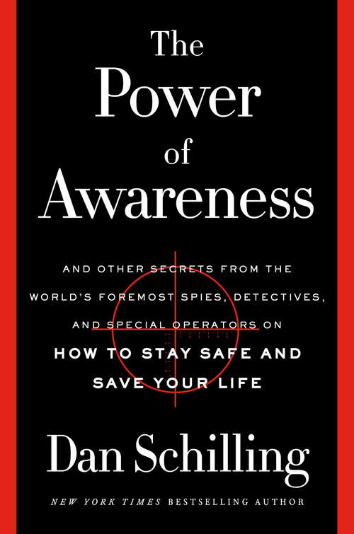 Book cover of The Power of Awareness: And Other Secrets from the World's Foremost Spies, Detectives, and Special Operators on How to Stay Safe and Save Your Life