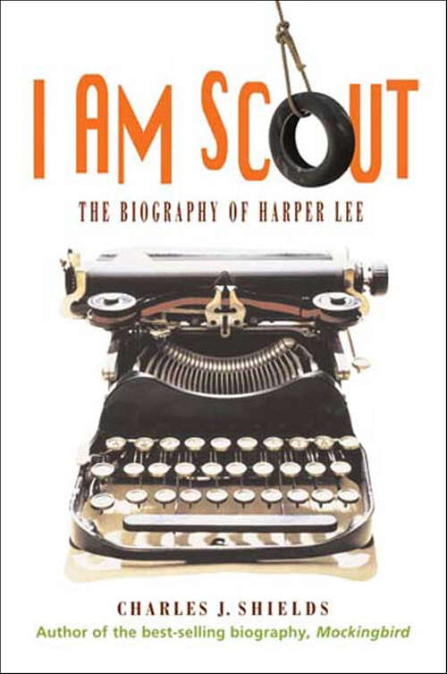 Book cover of I Am Scout: The Biography of Harper Lee