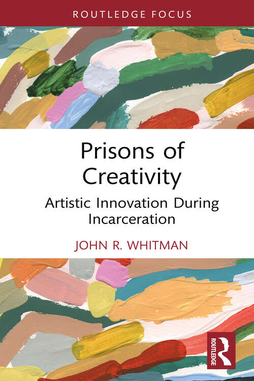 Book cover of Prisons of Creativity: Artistic Innovation During Incarceration