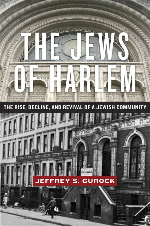 Book cover of The Jews of Harlem: The Rise, Decline, and Revival of a Jewish Community