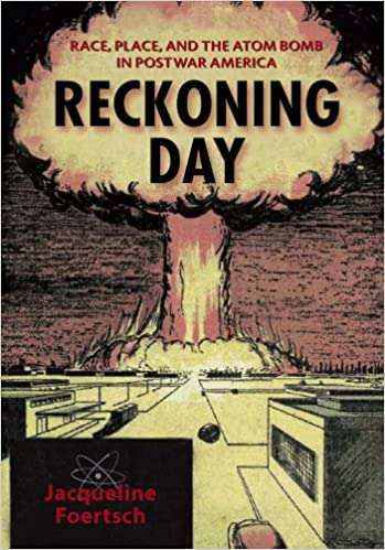 Book cover of Reckoning Day: Race, Place, and the Atom Bomb in Postwar America