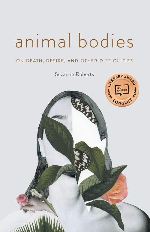 Book cover of Animal Bodies: On Death, Desire, and Other Difficulties