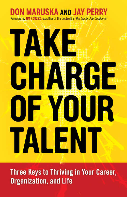 Book cover of Take Charge of Your Talent: Three Keys to Thriving in Your Career, Organization, and Life