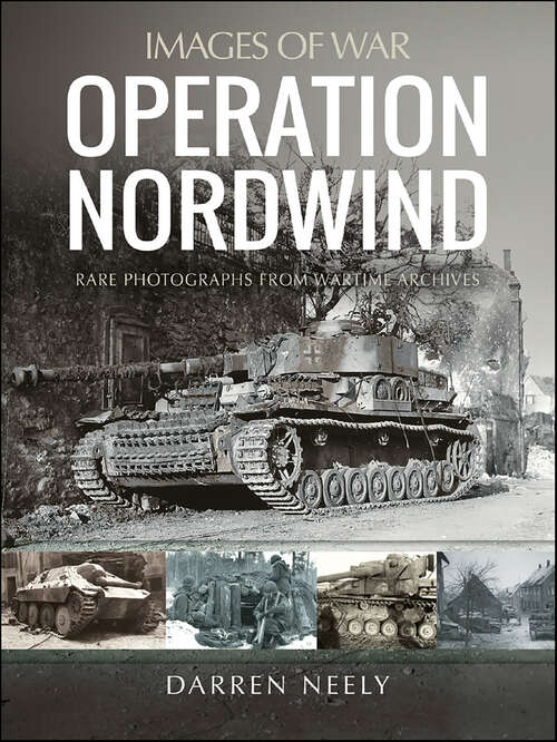 Book cover of Operation Nordwind: Rare Photographs from Wartime Archives (Images of War)