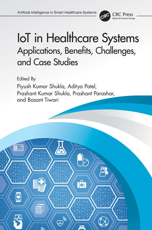 Book cover of IoT in Healthcare Systems: Applications, Benefits, Challenges, and Case Studies (Artificial Intelligence in Smart Healthcare Systems)