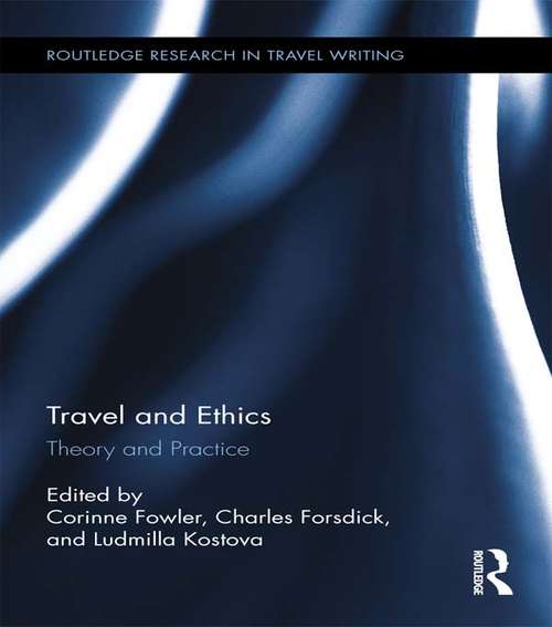 Book cover of Travel and Ethics: Theory and Practice (Routledge Research in Travel Writing)