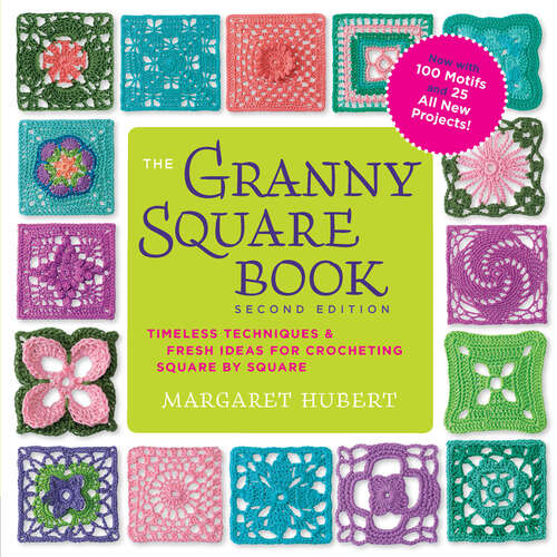 Book cover of The Granny Square Book: Timeless Techniques & Fresh Ideas for Crocheting Square by Square (2)
