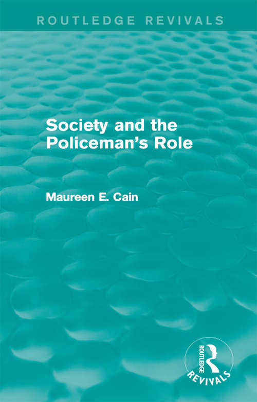 Book cover of Society and the Policeman's Role (Routledge Revivals)