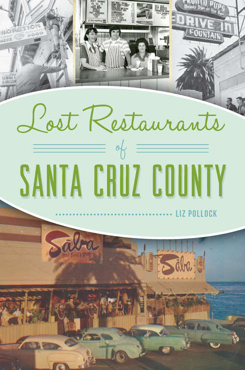 Book cover of Lost Restaurants of Santa Cruz County (Lost)