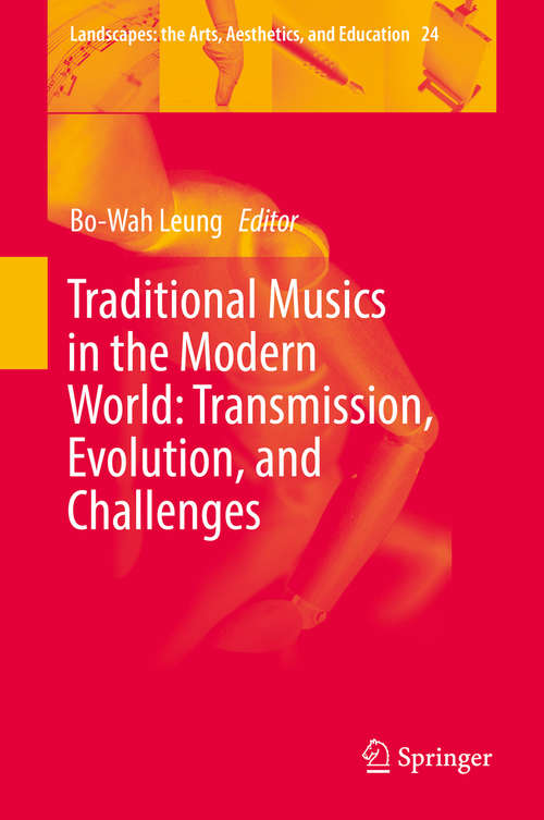 Book cover of Traditional Musics in the Modern World: Transmission, Evolution, and Challenges (Landscapes: the Arts, Aesthetics, and Education #24)
