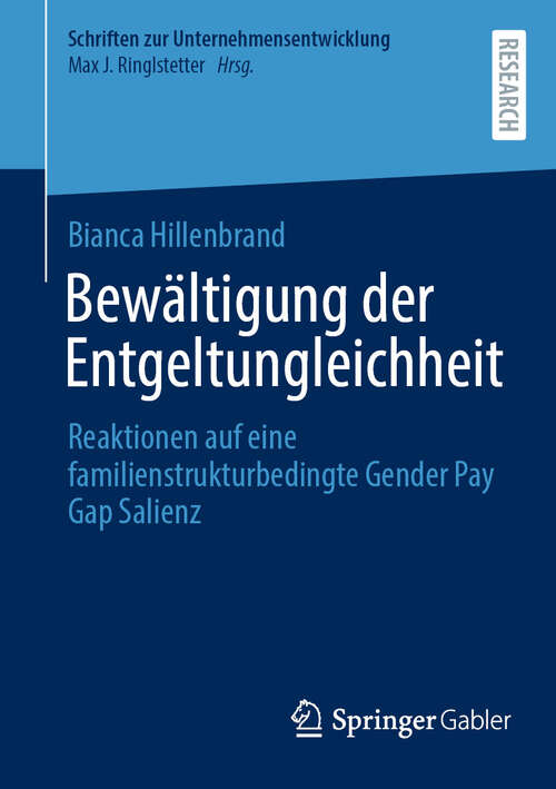 Book cover of Bewältigung der Entgeltungleichheit: Reaktionen auf eine familienstrukturbedingte Gender Pay Gap Salienz (2024) (Schriften zur Unternehmensentwicklung)