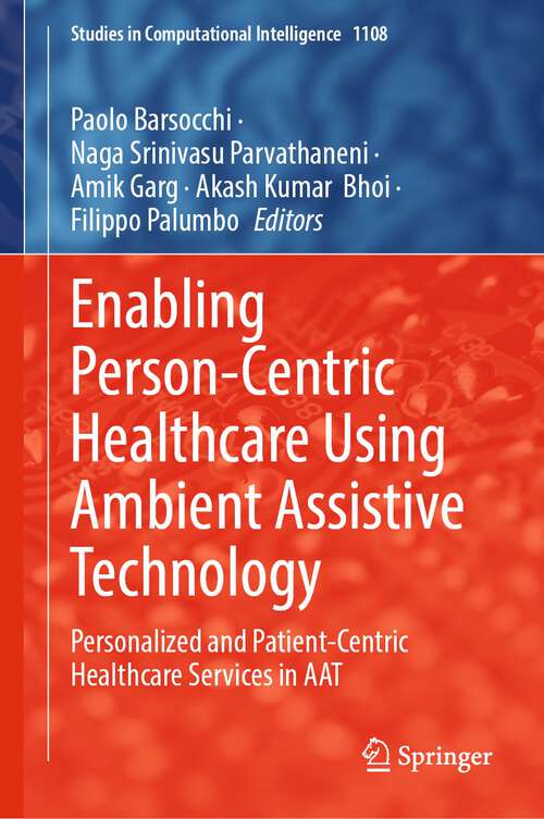 Book cover of Enabling Person-Centric Healthcare Using Ambient Assistive Technology: Personalized and Patient-Centric Healthcare Services in AAT (1st ed. 2023) (Studies in Computational Intelligence #1108)