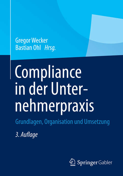 Book cover of Compliance in der Unternehmerpraxis: Grundlagen, Organisation und Umsetzung