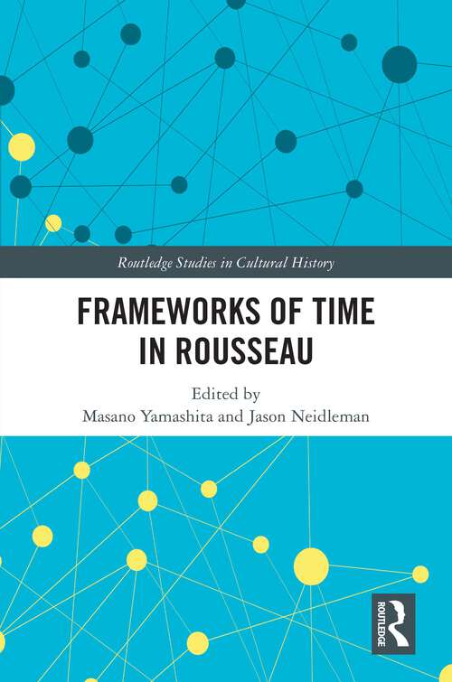 Book cover of Frameworks of Time in Rousseau (Routledge Studies in Cultural History)