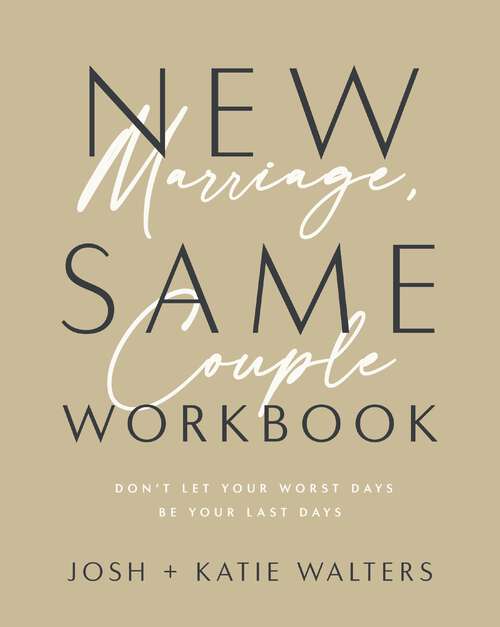 Book cover of New Marriage, Same Couple Workbook: Don't Let Your Worst Days Be Your Last Days