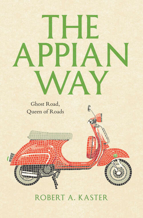 Book cover of The Appian Way: Ghost Road, Queen of Roads (Culture Trails)