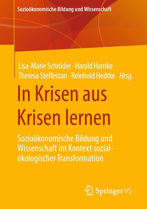 Book cover of In Krisen aus Krisen lernen: Sozioökonomische Bildung und Wissenschaft im Kontext sozial-ökologischer Transformation (1. Aufl. 2022) (Sozioökonomische Bildung und Wissenschaft)