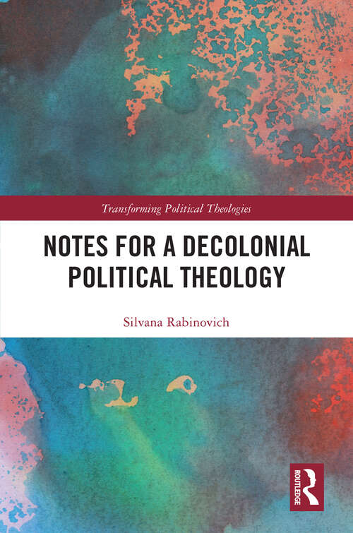 Book cover of Notes for a Decolonial Political Theology (Transforming Political Theologies)