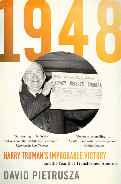 Book cover of 1948: Harry Truman's Improbable Victory And The Year That Transformed America