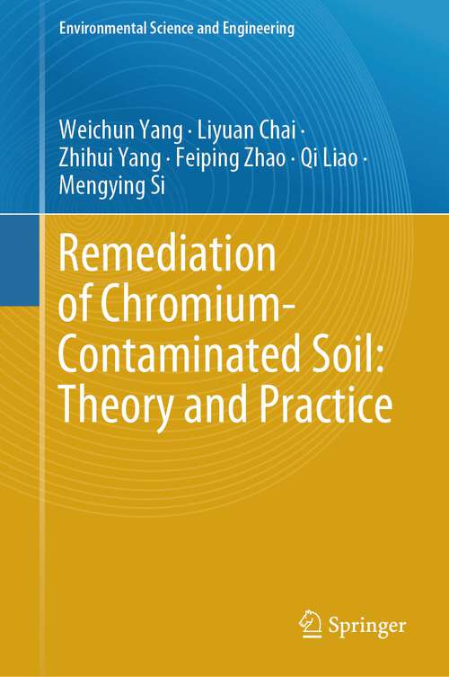 Book cover of Remediation of Chromium-Contaminated Soil: ​Theory and Practice​ (1st ed. 2023) (Environmental Science and Engineering)